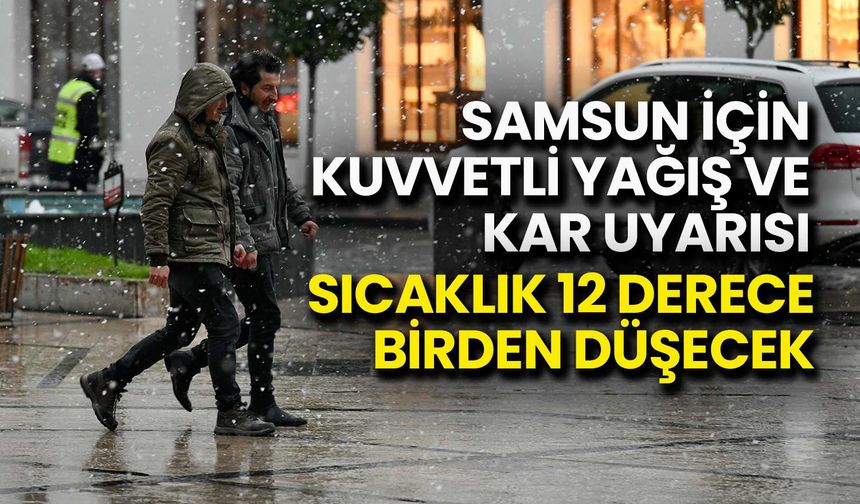 Samsun İçin Kuvvetli Yağış ve Kar Uyarısı
