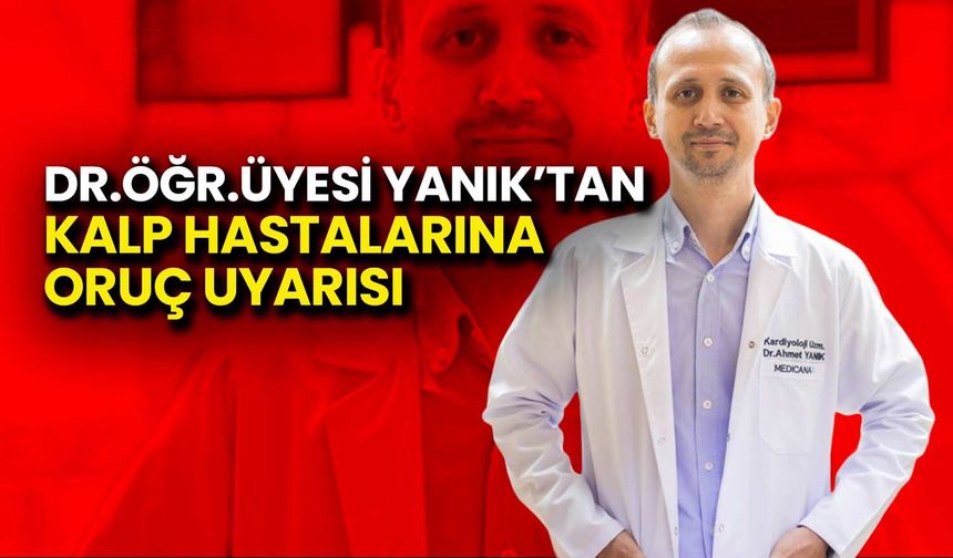 Kalp Hastalarına Oruç Uyarısı
