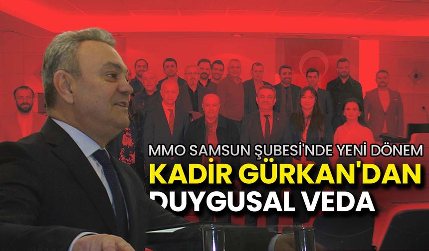 MMO Samsun’da Yeni Dönem: Kadir Gürkan’dan Duygusal Veda