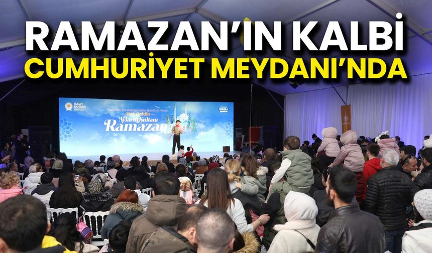 Ramazan’ın Kalbi Cumhuriyet Meydanı’nda