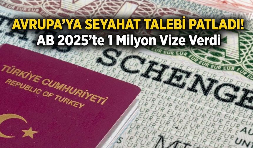 Avrupa’ya Seyahat Talebi Patladı! AB 2025’te 1 Milyon Vize Verdi