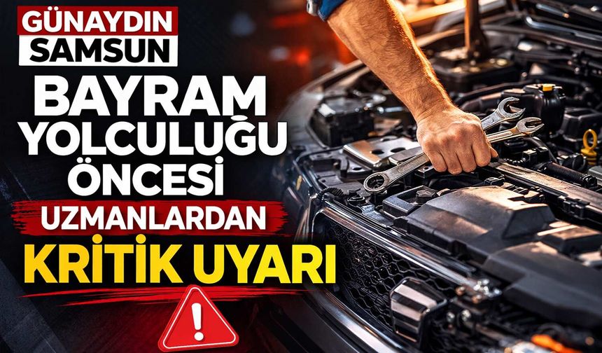 Bayram Yolculuğu Öncesi Uzmanlardan Kritik Uyarı