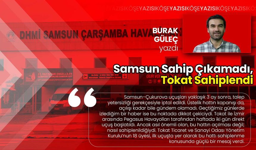 Samsun Sahip Çıkamadı, Tokat Sahiplendi