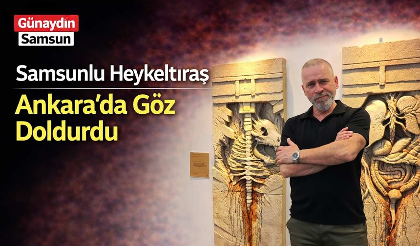 Samsunlu Heykeltıraş Ankara’da Göz Doldurdu