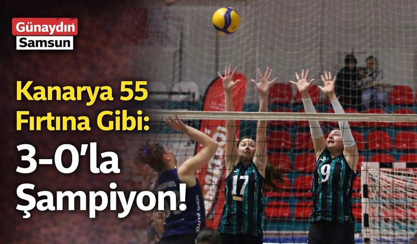 Kanarya 55 Fırtına Gibi: 3-0’la Şampiyon!