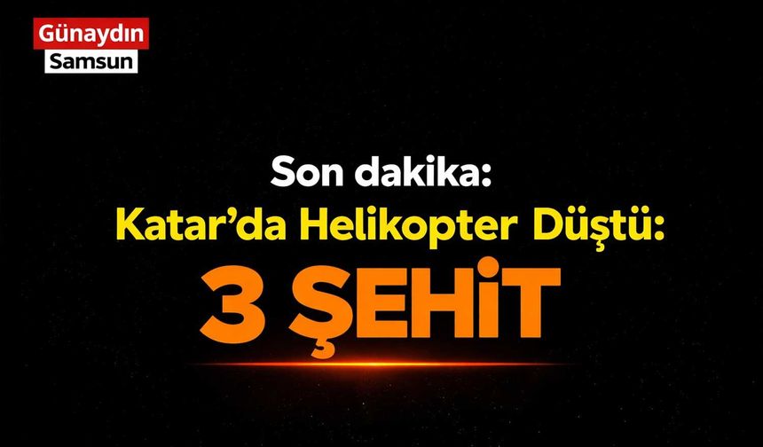 Katar'da eğitim helikopteri düştü: 3'ü Türk, 7 şehit