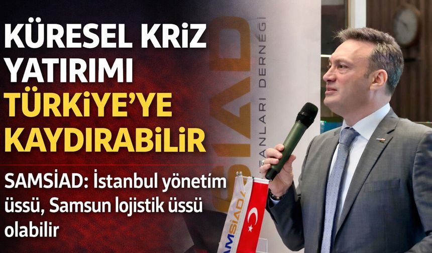 Küresel Kriz Yatırımı Türkiye’ye Kaydırabilir