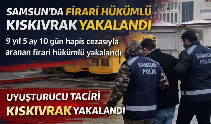 Samsun’da Firari Hükümlü Kıskıvrak Yakalandı