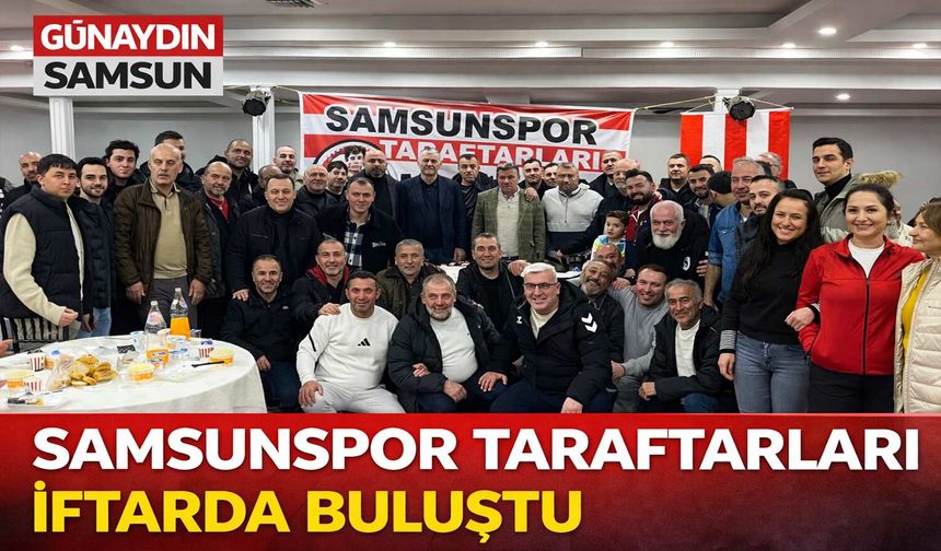 Samsunspor Taraftarları İftarda Buluştu