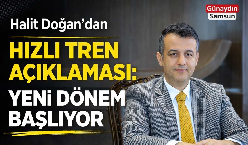 Halit Doğan’dan Hızlı Tren Açıklaması: Yeni Dönem Başlıyor
