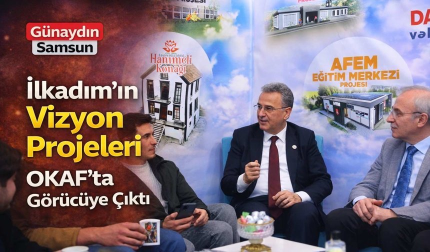 İlkadım’ın Vizyon Projeleri OKAF’ta Görücüye Çıktı