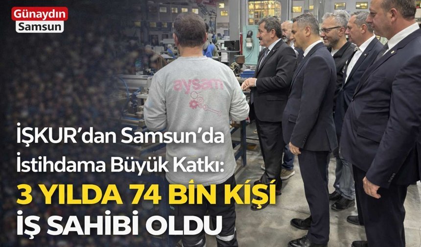 İŞKUR’dan Samsun’da İstihdama Büyük Katkı