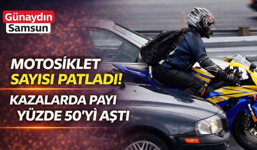 Motosiklet Sayısı Patladı! Kazalarda Payı Yüzde 50’yi Aştı