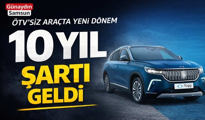 ÖTV’siz Araçta Yeni Dönem: 10 Yıl Şartı Geldi