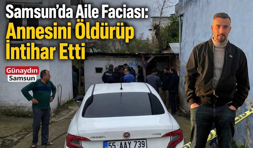 Samsun’da Aile İçi Tartışma Facia İle Sonuçlandı