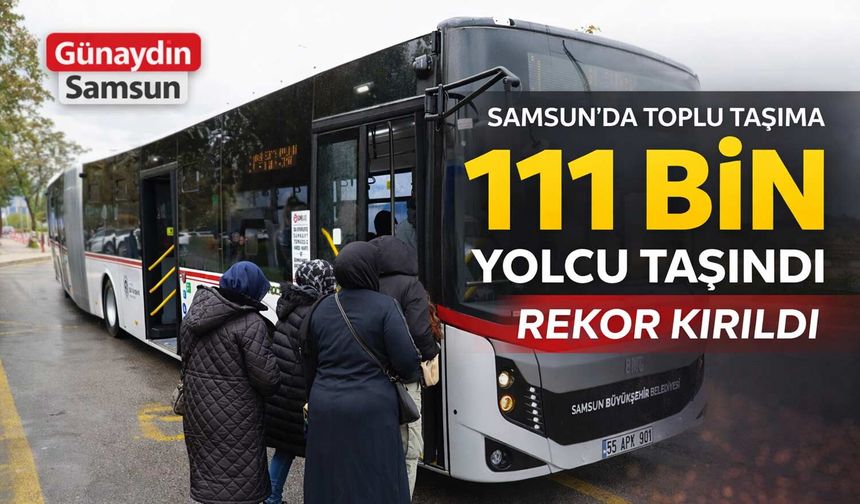 Samsun’da Toplu Taşımada Rekor: 111 Bin Yolcu Taşındı