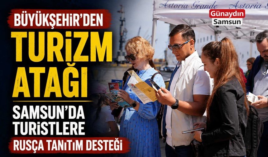 Samsun’da Turistlere Rusça Tanıtım Desteği