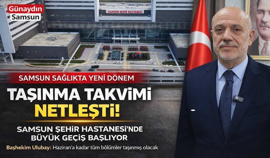 Samsun Şehir Hastanesi'nde Taşınma Takvimi Netleşti