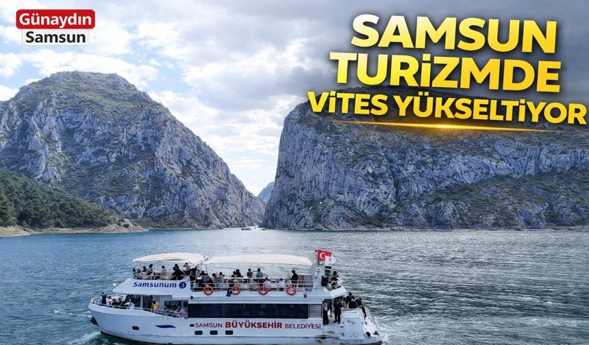 Samsun Turizmde Vites Yükseltti: Hedef Dünya Sahnesi