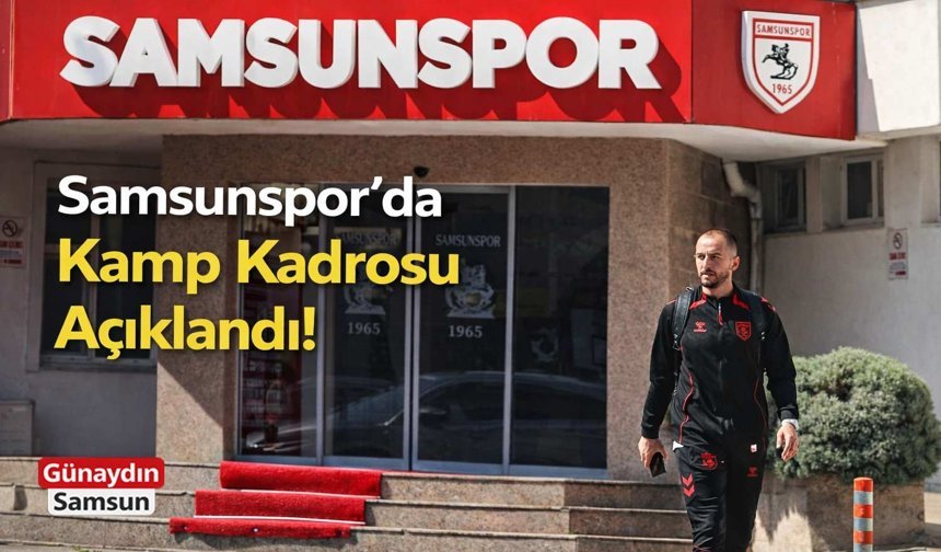 Samsunspor’da Kamp Kadrosu Açıklandı!