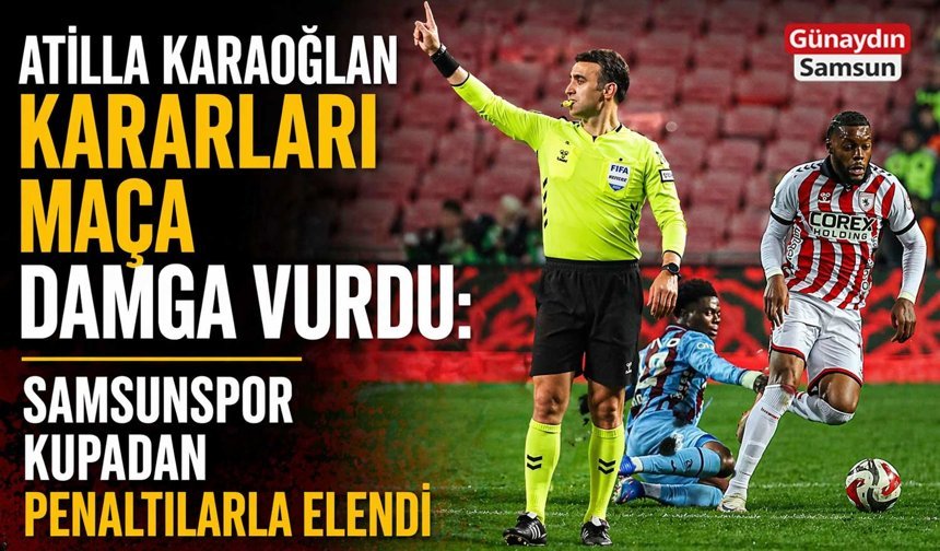 Atilla Karaoğlan'ın Kararları Maça Damga Vurdu: Samsunspor Kupadan Elendi