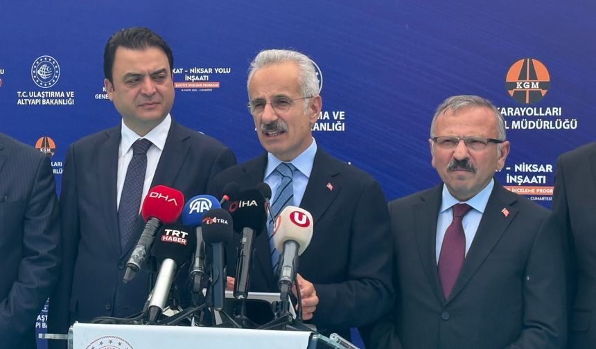 Bakan Uraloğlu: Tokat-Niksar kara yolu ile yılda 1,5 milyar lira tasarruf sağlanacak
