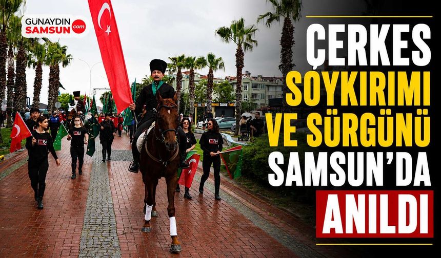 Çerkes Soykırımı ve Sürgünü Samsun’da Anıldı