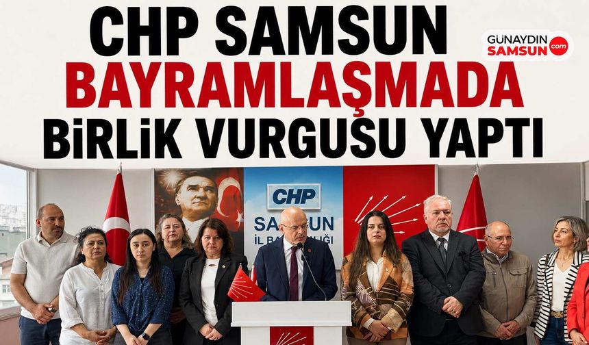 CHP Samsun Bayramlaşmada Birlik Vurgusu Yaptı