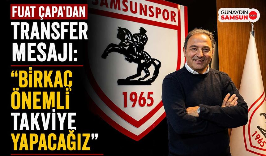 Fuat Çapa’dan Transfer Mesajı: Takviyeler Gelecek