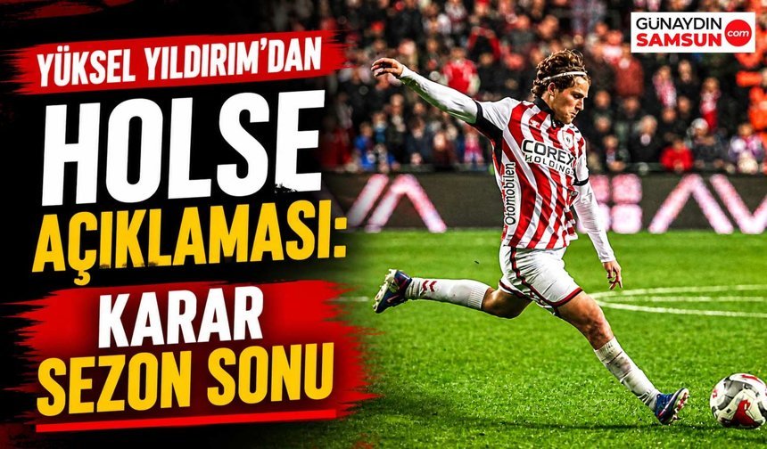 Yüksel Yıldırım’dan Holse Açıklaması: Karar Sezon Sonu