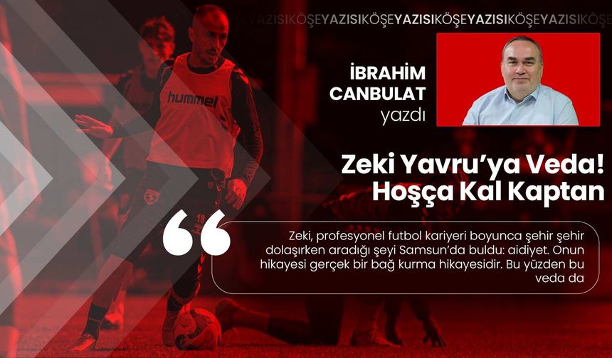 Zeki Yavru’ya Veda! Hoşça Kal Kaptan