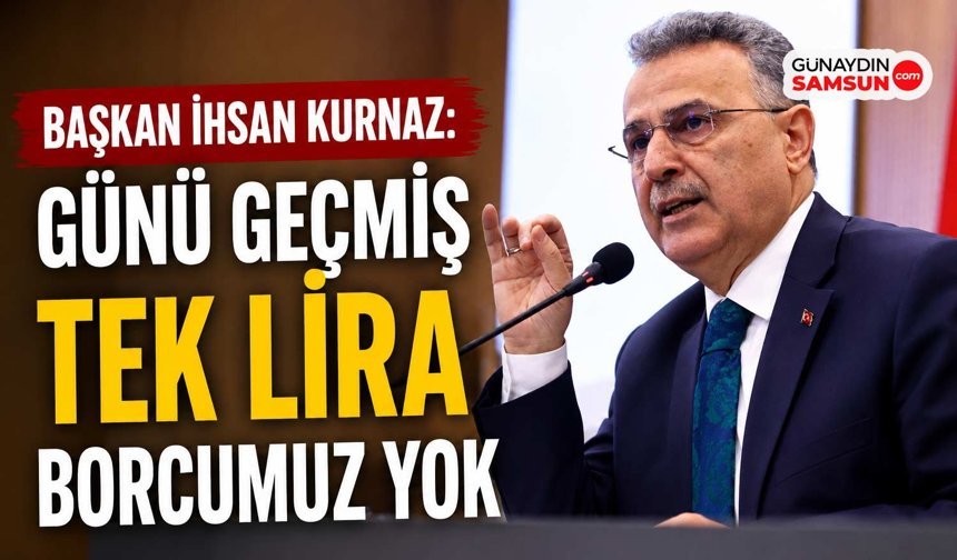 İhsan Kurnaz: İlkadım Belediyesi’nin Günü Geçmiş Borcu Yok