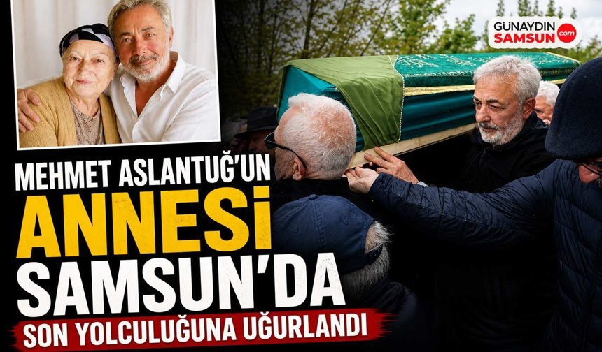 Oyuncu Mehmet Aslantuğ, annesini son yolculuğuna uğurladı