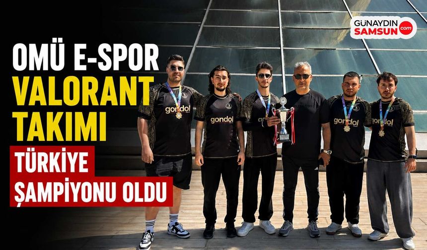OMÜ E-Spor Valorant Takımı Türkiye Şampiyonu Oldu