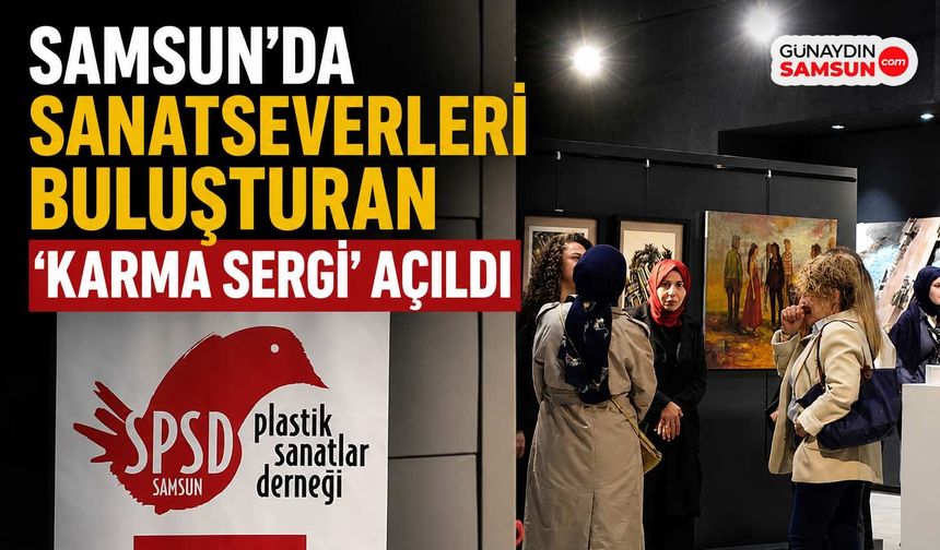 Samsun’da Sanatseverleri Buluşturan ‘Karma Sergi’ Açıldı