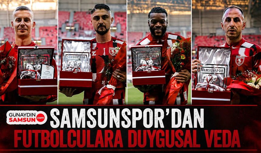 Samsunspor’dan Duygusal Veda: Ayrılan İsimler Taraftar Önünde Onurlandırıldı