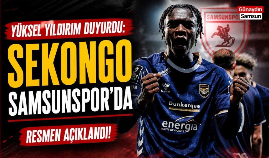 Yüksel Yıldırım Duyurdu: Sekongo Samsunspor'da