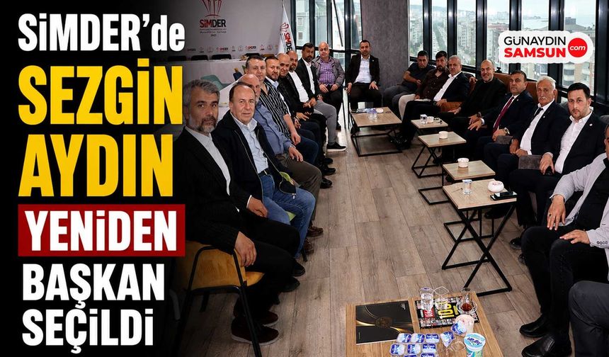 SİMDER’de Sezgin Aydın Yeniden Başkan Seçildi