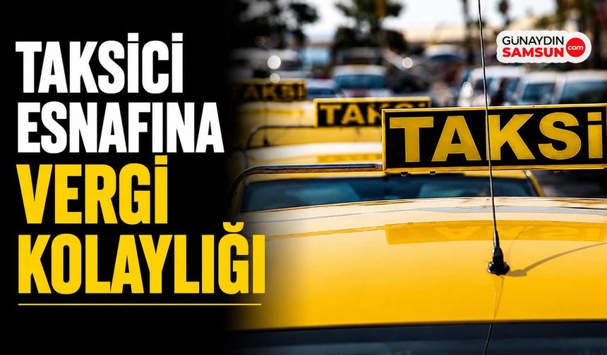 Taksici Esnafına Vergi Kolaylığı