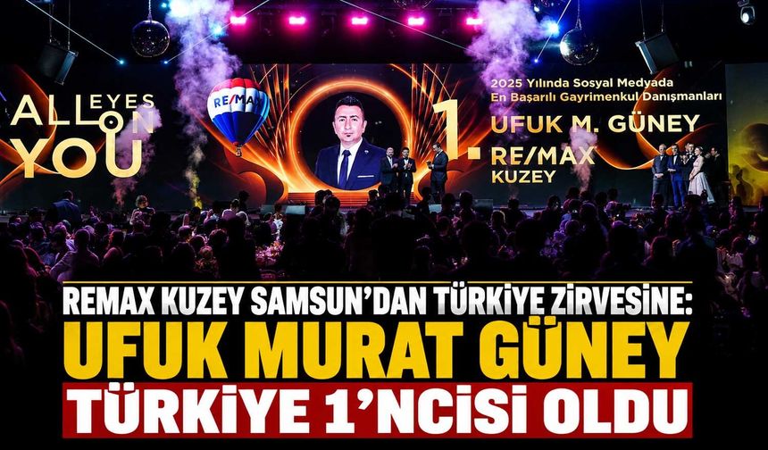 RE/MAX Kuzey Samsun’dan Türkiye Zirvesine: Ufuk Murat Güney Türkiye 1'ncisi Oldu