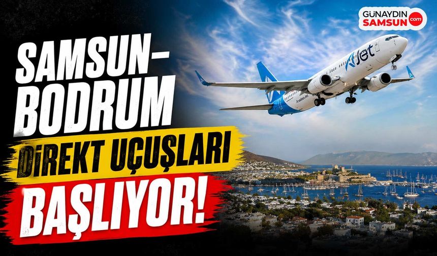 Samsun-Bodrum Direkt Uçuşları Başlıyor!