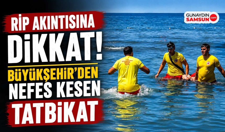 Rip Akıntısına Dikkat! Büyükşehir'den Nefes Kesen Tatbikat