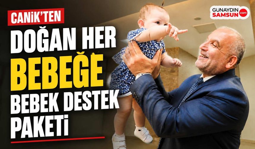 Canik'te Doğan Her Bebeğe "Bebek Destek Paketi"