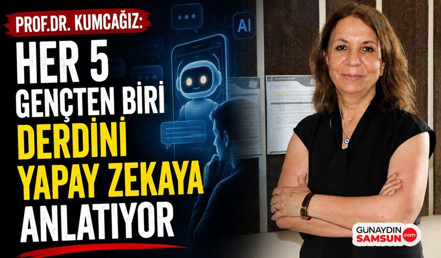 Prof. Dr. Kumcağız: Her 5 Gençten Biri Derdini Yapay Zekaya Anlatıyor