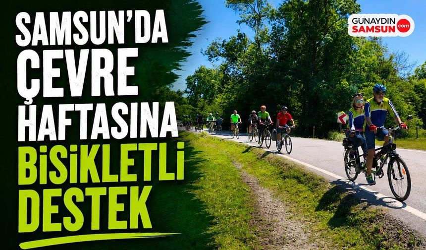 Samsun'da Çevre Haftasına Bisikletli Destek
