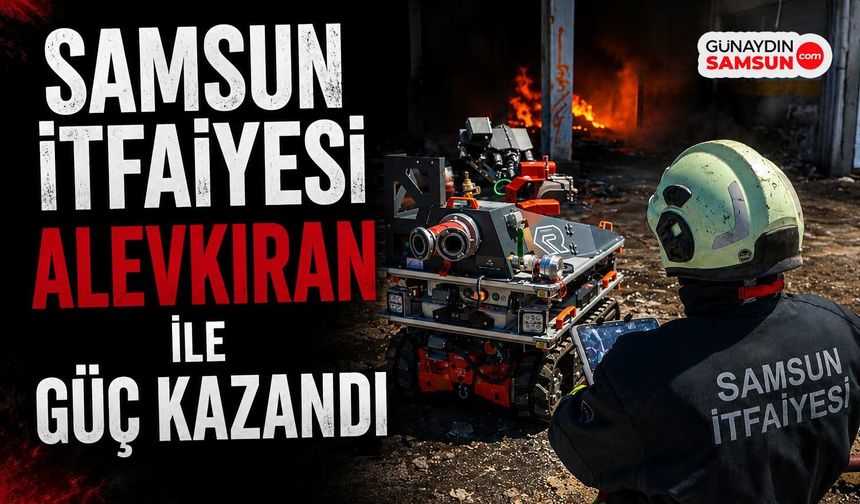 Samsun İtfaiyesi Alevkıran ile Güç Kazandı