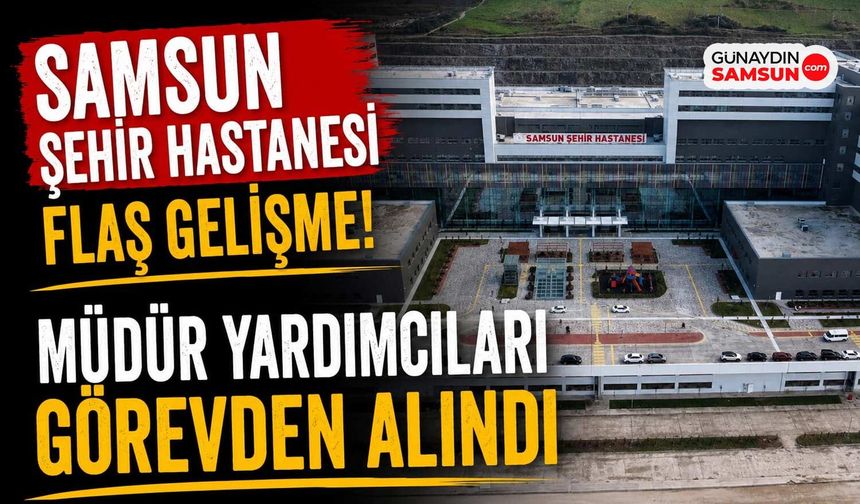 Samsun Şehir Hastanesi'nde Gece Yarısı Operasyonu!