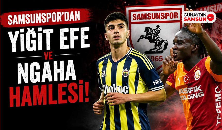 Samsunspor'dan Yiğit Efe ve Ngaha Hamlesi