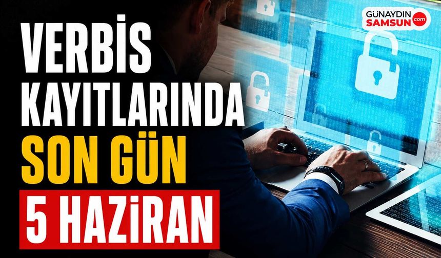 VERBİS Kayıtlarında Son Gün 5 Haziran