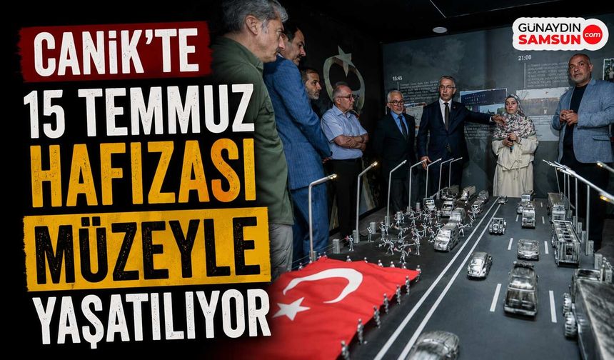 Canik'te 15 Temmuz Hafızası Müzeyle Yaşatılıyor